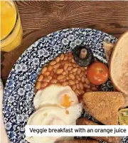  ?? ?? Veggie breakfast with an orange juice