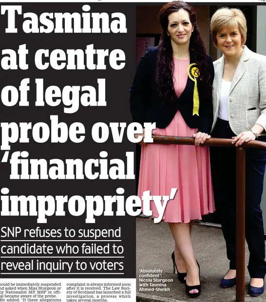  ??  ?? ‘Absolutely confident’: Nicola Sturgeon with Tasmina Ahmed-Sheikh