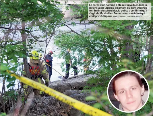  ??  ?? Le corps d’un homme a été retrouvé hier dans la rivière Saint-charles, en amont du pont Dorchester. En fin de soirée hier, la police a confirmé qu’il s’agit de Maximilien Frenette (en mortaise) qui était porté disparu.