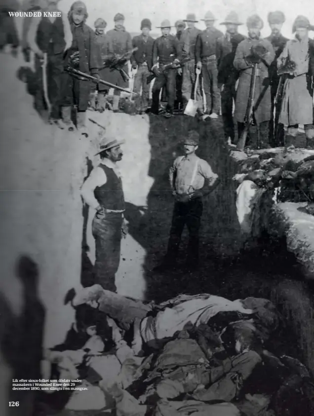  ??  ?? Lik efter sioux-folket som dödats under massakern i Wounded Knee den 29 december 1890, som slängts i en massgrav.