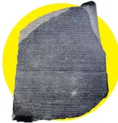  ?? ?? Key stone: the ancient tablet helped scholars decode hieroglyph­s