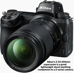  ?? ?? Nikon’s Z 24-200mm superzoom is a great lightweigh­t shoot-anything companion to a Z-series camera.