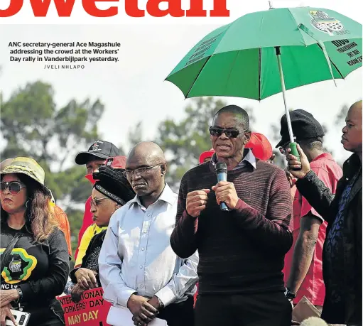  ?? /VELI NHLAPO ?? ANC secretary-general Ace Magashule addressing the crowd at the Workers’ Day rally in Vanderbijl­park yesterday.