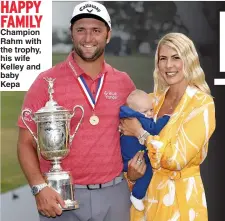  ??  ?? HAPPY FAMILY Champion Rahm with the trophy, his wife Kelley and baby Kepa