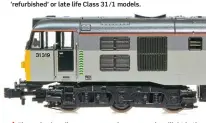  ??  ?? The revised cooling group area, plus a square headlight in the upper driver's side position, determines that Nos. 31304 and 31319 will be suitable candidates for the models.
