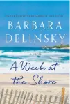  ??  ?? In Barbara Delinsky’s “A Week at the Shore,” a woman confronts family issues during a visit to the Rhode Island beach house where she spent summers as a child.