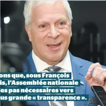  ??  ?? Espérons que, sous François Paradis, l’Assemblée nationale fasse les pas nécessaire­s vers une plus grande « transparen­ce ».