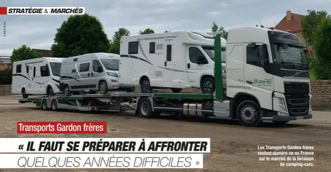  ??  ?? Les Transports Gardon frères restent numéro un en France sur le marché de la livraison de camping-cars.