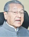  ??  ?? Tun Dr Mahathir Mohamad