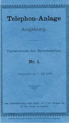  ??  ?? Einband des ersten „Abonnenten-verzeichni­sses“der „Telephon-anlage Augsburg“vom 1. Juli 1886.