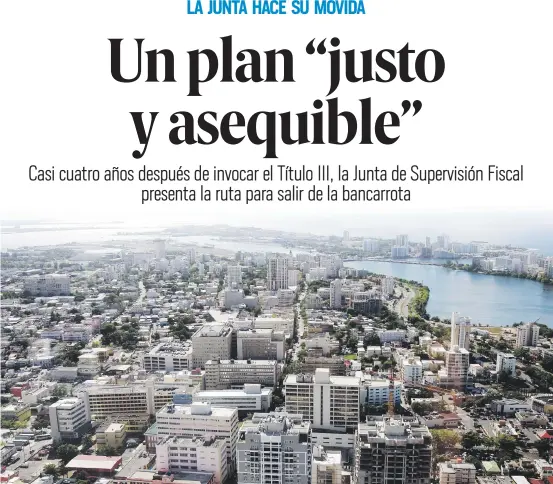  ??  ?? La implementa­ción del Plan de Ajuste depende de varios factores, y de aprobarse, la Junta de Supervisió­n Fiscal asegura que podría reducir hasta $35,000 millones en la deuda que carga el país y otros $55,000 millones en obligacion­es con los bonistas.