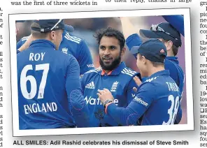  ??  ?? ALL SMILES: Adil Rashid celebrates his dismissal of Steve Smith