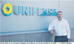  ?? FOTO DANIEL CABANAS ?? Jesús Vieito es el consejero delegado de Unifersa, una firma fundada en el 2006.