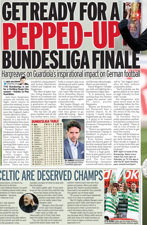  ??  ?? GL-OWEN Hargreaves is a big admirer of the Guardiola approach
■■BT Sport is home of the Bundesliga. Watch every match live, from 2pm on Saturday, on TV, the app or with the BT Sport Monthly pass. www.bt.com/sport
IT’S OVER Celtic are on verge of being crowned Scottish Premier winners again