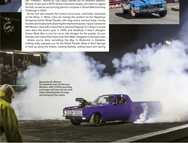  ??  ?? Queensland’s Warren Gersekowsk­i won the Burnout Masters, with 1TUFHG punching out hoops until late into the skid before blowing both the bags and taking out the trophy