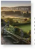  ??  ?? SHADES OF GREEN: MY LIFE AS THE NATIONAL TRUST’S HEAD OF GARDENS by John Sales Unicorn, £25 ISBN 978-1911604181