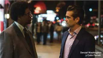  ??  ?? Denzel Washington y Colin Farrell.