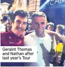  ??  ?? Geraint Thomas and Nathan after last year’s Tour