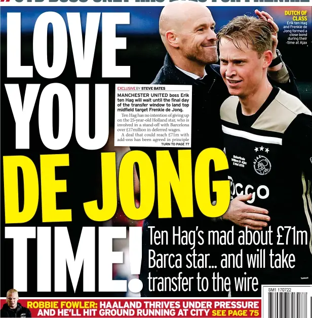  ?? STEVE BATES ?? Erik ten Hag and Frenkie de Jong formed a
close bond during their time at Ajax