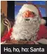  ??  ?? Ho, ho, ho: Santa