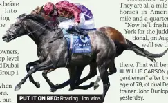  ??  ?? PUT IT ON RED: Roaring Lion wins