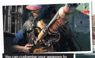  ?? ?? You can customise your weapons to take on the various foes of Far Cry 6