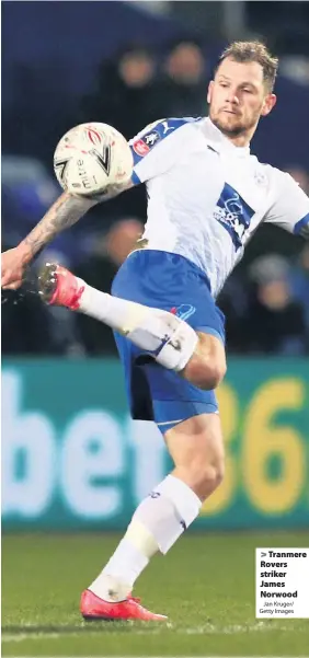  ?? Jan Kruger/ Getty Images ?? Tranmere Rovers striker James Norwood