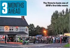  ??  ?? The Victoria hosts one of 2018’s first bike meets