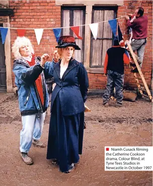  ?? ?? Niamh Cusack filming the Catherine Cookson drama, Colour Blind, at Tyne Tees Studios in Newcastle in October 1997