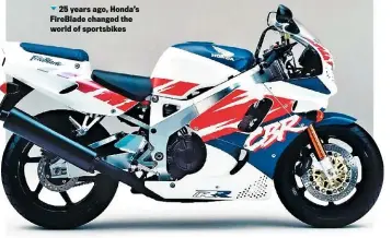  ??  ?? 25 years ago, Honda’s Fireblade changed the world of sportsbike­s