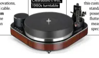  ?? ?? The new Reference Jubilee is a nod to Clearaudio’s first, 1980s turntable