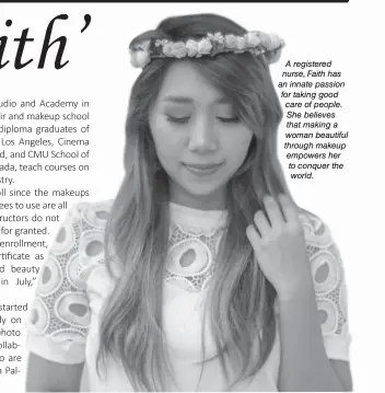  ??  ?? A registered nurse, Faith has an innate passion for taking good care of people. She believes that making a woman beautiful through makeup empowers her to conquer the world.