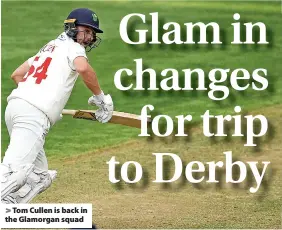  ?? ?? Tom Cullen is back in the Glamorgan squad