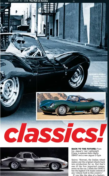  ??  ?? EFFORTLESS­LY COOL: Steve McQueen in a Jaguar XKSS in 1963. Below: the ‘new original’ version
BACK TO THE FUTURE: From top, Jaguar’s ‘new’ Lightweigh­t E-type, a restored Aston Martin DB4GT and a new Jaguar D-Type