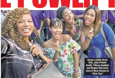  ??  ?? Queen Latifah (from left), Jada Pinkett Smith, Tiffany Haddish and Regina Hall party hard in New Orleans in “Girls Trip.”