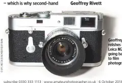  ??  ?? Geoffrey relishes his Leica M2 and going back to film photograph­y