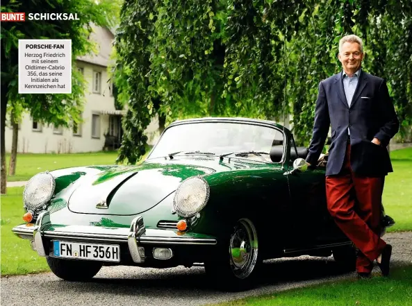  ??  ?? SCHICKSAL PORSCHE-FAN Herzog Friedrich mit seinem Oldtimer-Cabrio 356, das seine Initialen als Kennzeiche­n hat