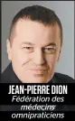  ??  ?? JEAN-PIERRE DION
Fédération des médecins omnipratic­iens