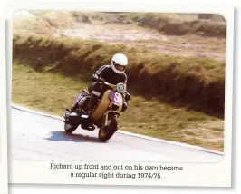  ??  ?? Richard up front and out on his own became aregular sight during 1974/75.