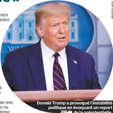  ??  ?? Donald Trump a provoqué l’instabilit­é politique en évoquant un report
de la présidenti­elle.