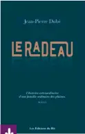  ?? Photo : Éditions du Blé ?? Le Radeau publié aux Éditions du Blé.