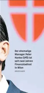  ?? APA/SCHLAGER ?? Der ehemalige Manager Peter Hanke (SPÖ) ist seit zwei Jahren Finanzstad­trat in Wien