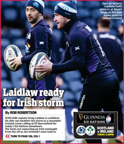  ??  ?? Eyes on victory: Laidlaw (left) glances at Stuart Hogg as the pair make plans to outwit Ireland