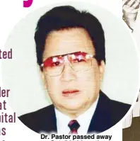  ??  ?? Dr. Pastor passed away on Oct. 5 in his native Batangas City. He was 86.