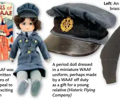  ?? ?? A period doll dressed in a miniature WAAF uniform, perhaps made by a WAAF off duty as a gift for a young relative (Historic Flying Company)