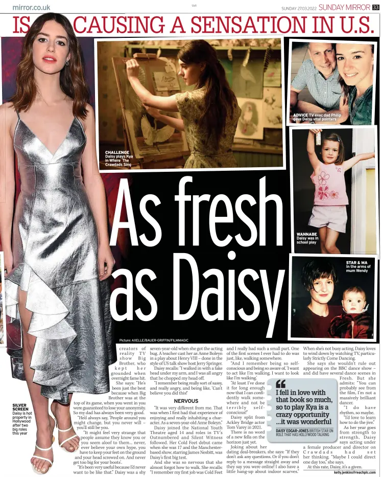  ?? ?? SILVER SCREEN Daisy is hot property in Hollywood after two big roles this year
CHALLENGE Daisy plays Kya in Where The Crawdads Sing
ADVICE TV exec dad Philip gave Daisy vital pointers
WANNABE Daisy was in school play
STAR & MA In the arms of mum Wendy
