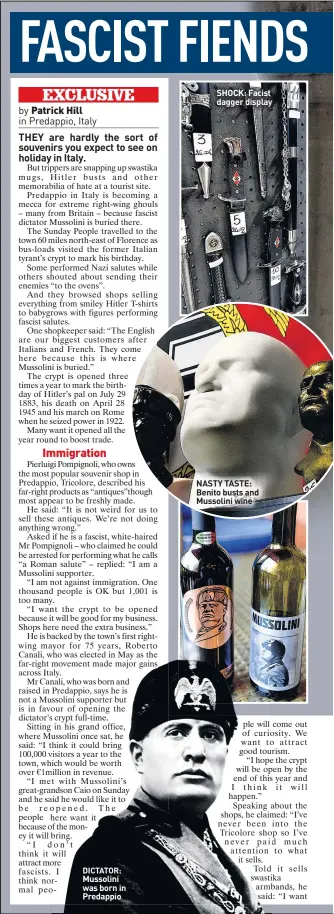  ??  ?? Mussolini was born in Predappio SHOCK: Facist dagger display NASTY TASTE: Benito busts and Mussolini wine