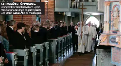  ??  ?? KYRKOMÖTET ÖPPNADES. Evangelisk-lutherska kyrkans kyrkomöte öppnades med en gudstjänst i S:ta Marie kyrka i Åbo på måndagen.