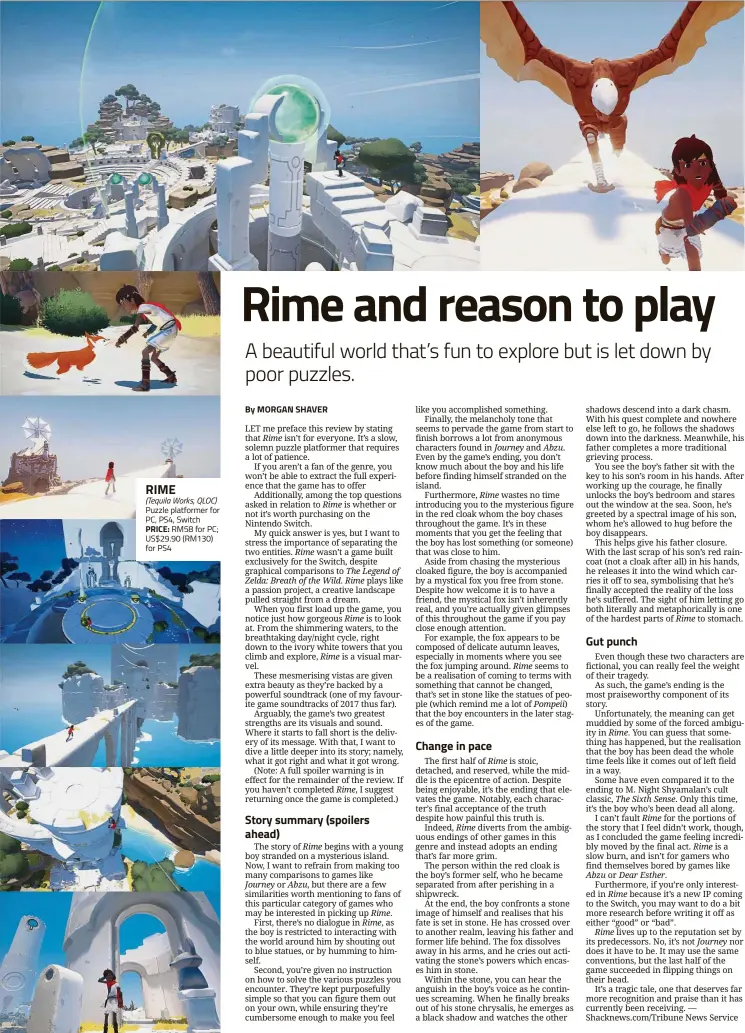  ??  ?? RIME (Tequila Works, QLOC)
Puzzle platformer for PC, PS4, Switch
PRICE: RM58 for PC; US$29.90 (RM130) for PS4