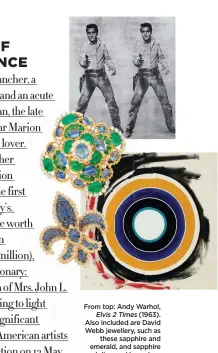  ??  ?? From top: Andy Warhol, Elvis 2 Times (1963). Also included are David Webb jewellery, such as these sapphire and emerald, and sapphire and diamond brooches. Kenneth Noland, Rocker (1958)